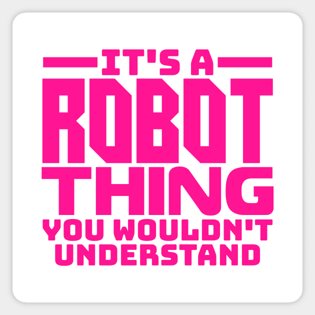 It's a robot thing, you wouldn't understand Sticker by colorsplash